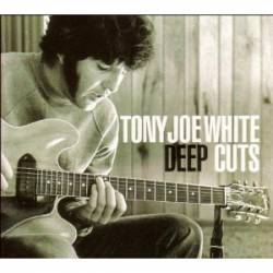 Tony Joe White : Deep Cuts